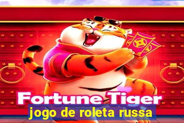 jogo de roleta russa